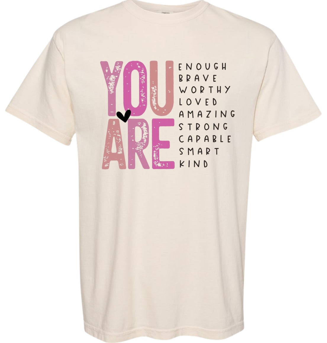 Adult You Are Comfort Colors TShirt